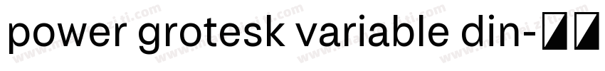 power grotesk variable din字体转换